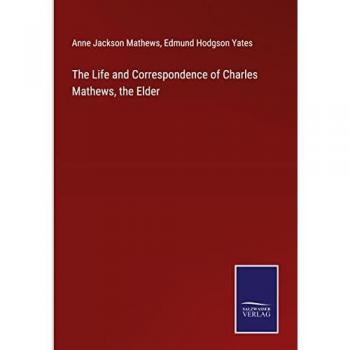 The Life and Correspondence of Charles Mathews, the Elder