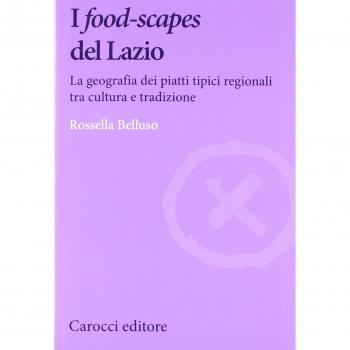 I «food-scapes» del Lazio. La geografia dei piatti tipici regionali tra cultura e tradizione