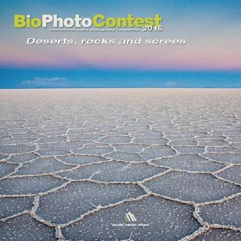 Bio photo contest 2016. Deserts, rocks e screes. Ediz. illustrata
