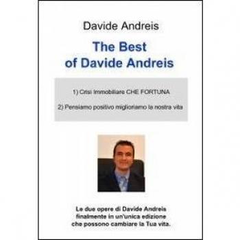 The best of Davide Andreis: Crisi immobiliare che fortuna-Pensiamo positivo e miglioriamo la nostra vita