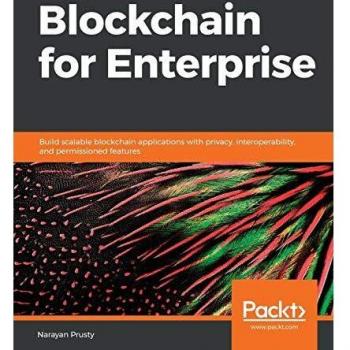 Blockchain for Enterprise: Build scalable blockchain applications with privacy, interoperability, and permissioned features (English Edition)