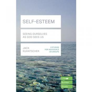 Self-Esteem (Lifebuilder Study Guides) : Seeing Ourselves as God Sees Us