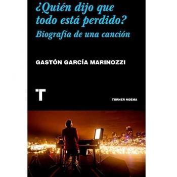¿quién dijo que todo está perdido?: Biografía de una canción (Tapa blanda).