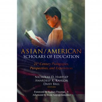 Asian/American Scholars of Education: 21st Century Pedagogies, Perspectives, and Experiences