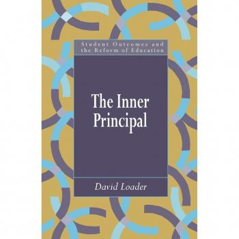 The Inner Principal (Student Outcomes and the Reform of Education, 3)