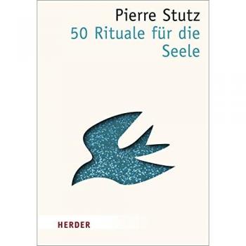 Pierre Stutz 50 Rituale Für Die Seele