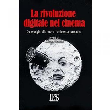 La rivoluzione digitale nel cinema. Dalle origini alle nuove frontiere comunicative