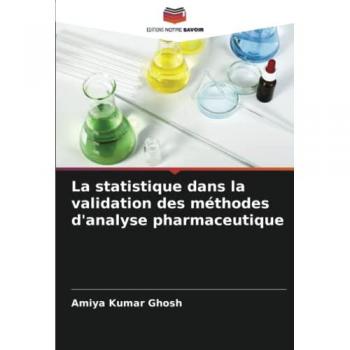 Kumar Ghosh, Amiya: La statistique dans la validation des méthodes d'analyse pharmaceutique