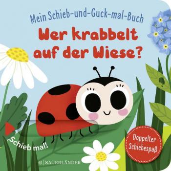 Mein Schieb & Guck-mal-Buch: Wer krabbelt auf der Wiese?: Krabbeltiere Spielbuch ab 2 Jahren