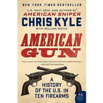 American Gun: A History of the U.S. in Ten Firearms