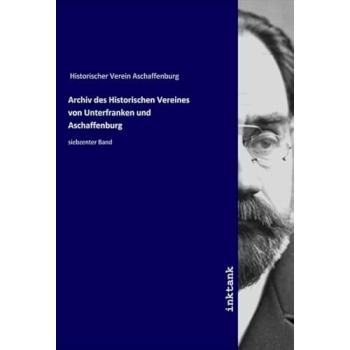 Archiv des Historischen Vereines von Unterfranken und Aschaffenburg
