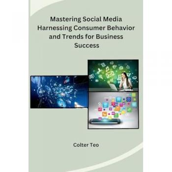 Colter Teo: Mastering Social Media Harnessing Consumer Behavior and Trends for Business Success