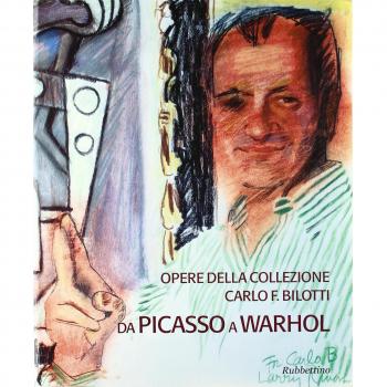 Opere della collezione Carlo F. Bilotti. Da Picasso a Warhol. Catalogo della mostra
