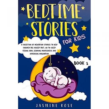 Bedtime Stories for Kids: A Collection of Meditation Stories to Help Children Fall Asleep. Go to Sleep Feeling Calm, Learning Mindfulness and Increasing Imagination