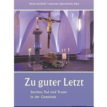 Nicole Stockhoff Zu Guter Letzt: Sterben, Tod Und Trauer In Der Gemeinde