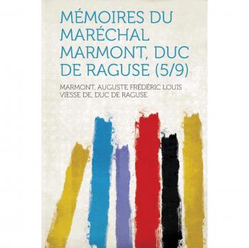 Mémoires du maréchal Marmont, duc de Raguse