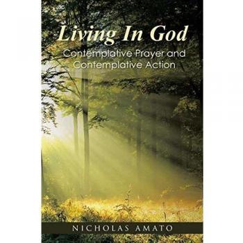 Living In God: Contemplative Prayer and Contemplative Action