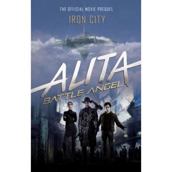 Alita Battle Angel Iron City by Pat Cadigan