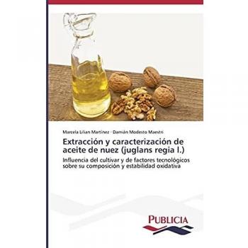 Extracción y caracterización de aceite de nuez (juglans regia l.): Influencia del cultivar y de factores tecnológicos sobre su composición y estabilidad oxidativa
