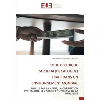 Musibono Eyul'Anki, Dieudonné: CODE D¿ETHIQUE SOCIETAL(DECALOGUE) TRAHI DANS UN ENVIRONNEMENT MONDIAL