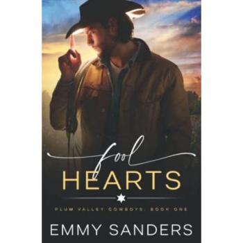 Fool Hearts (Plum Valley Cowboys Book 1), by Emmy Sanders
