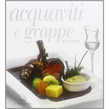 Acquaviti e grappe in cucina
