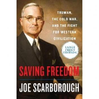 Saving Freedom: Truman, the Cold War, and the Fight for Western Civilization