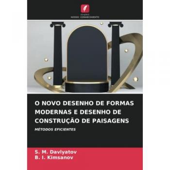 Davlyatov, S. M.: O NOVO DESENHO DE FORMAS MODERNAS E DESENHO DE CONSTRUÇÃO DE PAISAGENS