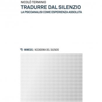 Tradurre dal silenzio. La psicoanalisi come esperienza assoluta