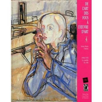 De l'art des fous à l'oeuvre d'art : Volume 4, Le comble du vide