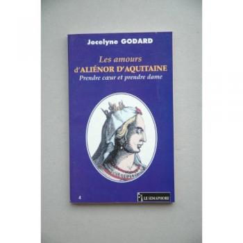 Les Amours d'Aliénor d'Aquitaine : Prendre Coeur et Prendre Dame (Roman Historique)