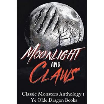 Moonlight and Claws: Classic Monsters Anthology 1