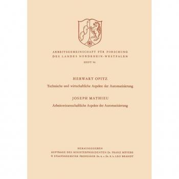 Technische und wirtschaftliche Aspekte der Automatisierung. Arbeitswissenschaftliche Aspekte der Automatisierung