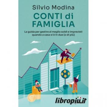 Conti Di Famiglia. La Guida Per Gestire Al Meglio Soldi E Imprevisti Quando A Casa Si È In Due (O Di Più)