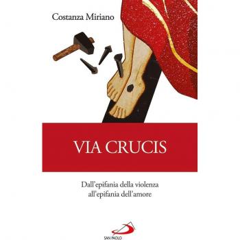 Via Crucis. Dall'epifania della violenza all'epifania dell'amore