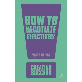 Oliver, David: How to Negotiate Effectively