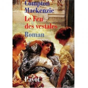 Compton Mackenzie Le Feu Des Vestales