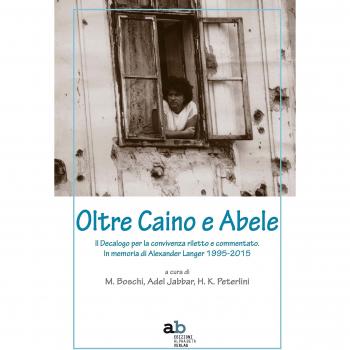 Oltre Caino e Abele. Il Decalogo per la convivenza riletto e commentato. In memoria di Alexander Langer