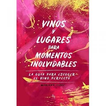 Vinos y lugares para momentos inolvidables: La guía para escoger el vino perfecto: 12