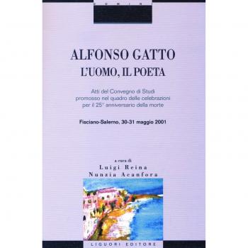 Alfonso Gatto. L'uomo, il poeta. Atti del convegno di Studi promosso nel quadro delle celebrazioni per il 25° anniversario della morte