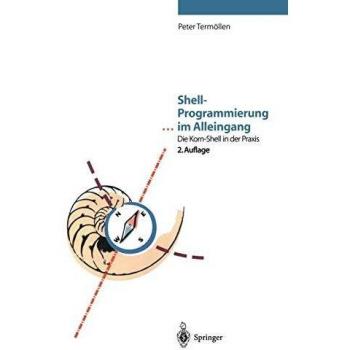 Shell-Programmierung . . . im Alleingang: Die Korn-Shell In Der Praxis