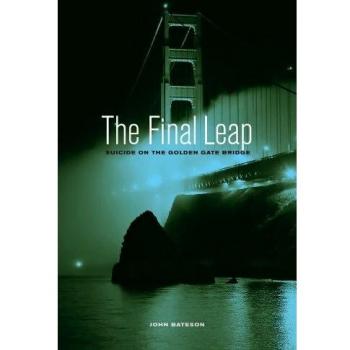 The Final Leap : Suicide on the Golden Gate Bridge