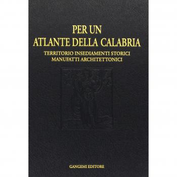 Per un atlante della Calabria. Territorio, insediamenti storici, manufatti architettonici e beni culturali