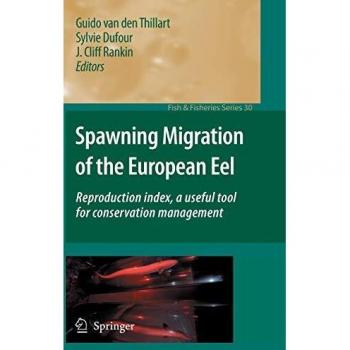 Spawning Migration of the European Eel: Reproduction index, a useful tool for conservation management (Fish & Fisheries Series)