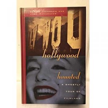 Laurie Jacobson Hollywood Haunted: A Ghostly Tour Of Filmland