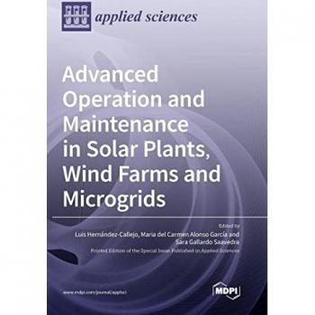 Advanced Operation and Maintenance in Solar Plants,Wind Farms and Microgrids