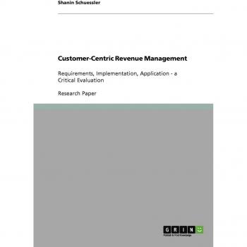 Customer-Centric Revenue Management: Requirements, Implementation, Application