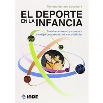El deporte en la infancia: enseñar, entrenar y competir sin dejar de aprender, educar y disfrutar
