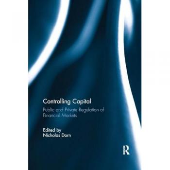 Controlling Capital: Public and Private Regulation of Financial Markets