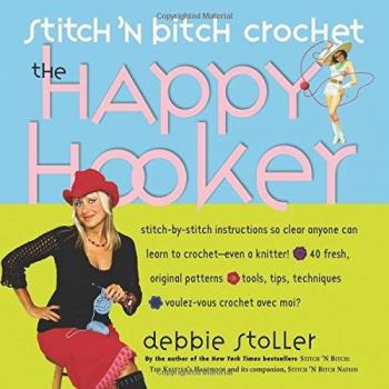 Stitch 'n Bitch Crochet: The Happy Hooker by Debbie Stoller (Paperback, 2006)